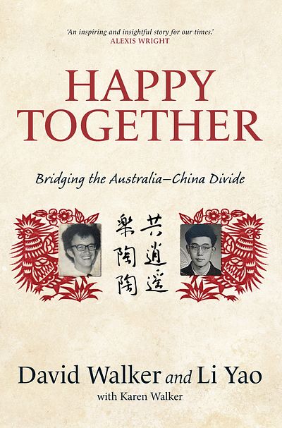 Review of ‘Happy Together: bridging the Australia–China divide’ by David Walker, Li Yao and Karen Walker